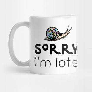 Sorry I'm Late Funny Snail Mug